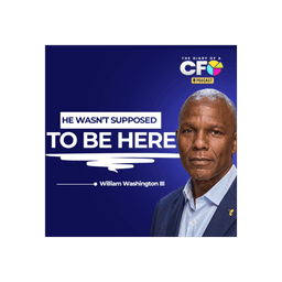 The Unlikely Journey of a $3 Billion CFO, William Washington III