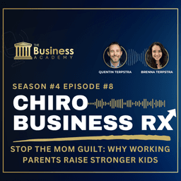 Chiro Business RX: Stop the Mom Guilt: Why Working Parents Raise Stronger Kids