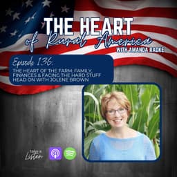 The Heart of the Farm: Family, Finances & Facing the Hard Stuff Head On with Jolene Brown