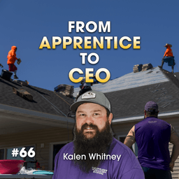 From An Apprentice to a Roofing CEO: How Kalen Whitney Scaled to Success