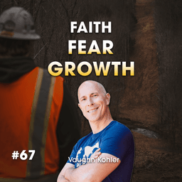 From The MFCEO Project to Coaching Entrepreneurs: Vaughn Kohler on Faith, Fear, and Business Growth
