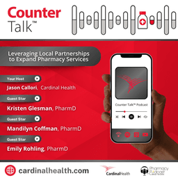 Leveraging Local Partnerships to Expand Pharmacy Services | Cardinal Health⢠Counter Talk⢠Podcast