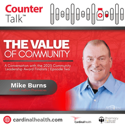 The Value of Community: A Conversation with the 2025 Community Leadership Award Finalists Episode Two | Cardinal Health™ Counter Talk™ Podcast