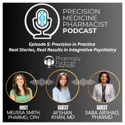 Precision in Practice; Real Stories, Real Results in Integrative Psychiatry | Precision Medicine Pharmacist Podcast