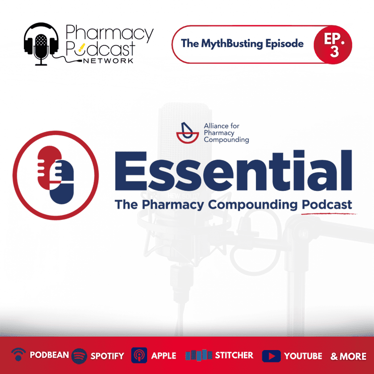 The Mythbusting Episode | Essentials: The Pharmacy Compounding Podcast