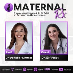 Endometriosis Explained: Dr. Elif Polat on Advocacy and Empowerment | MaternalRx