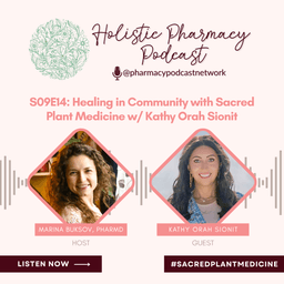Healing in Community with Sacred Plant Medicine w/ Kathy Orah Sionit | The Holistic Pharmacy Podcast