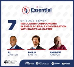 Regulating Compounding in the GLP-1 Era: A Conversatio | Essential: The Pharmacy Compounding Podcast
