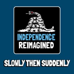 Slowly and then All At Once - Independence Reimagined Chapter 7 | Bitcoin Infinity Academy #22