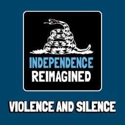 Violence and Silence - Independence Reimagined Chapter 8 | Bitcoin Infinity Academy #23