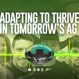 Farming Podcast | Are You Adapting To Thrive In Tomorrow’s Agriculture?