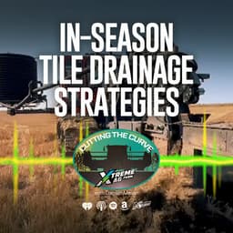 Farming Podcast | In-Season Tile Drainage Strategies for Better Yields