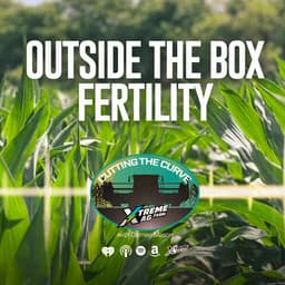 Farming Podcast | Outside-The-Box Fertility Tactics | XtremeAg