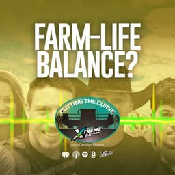 Farming Podcast | Is There Life Outside the Farm? | XtremeAg