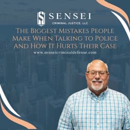 The Biggest Mistakes People Make When Talking to Police And How It Hurts Their Case