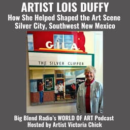 How Artist Lois Duffy Helped Shape the Art Scene in Silver City, New Mexico