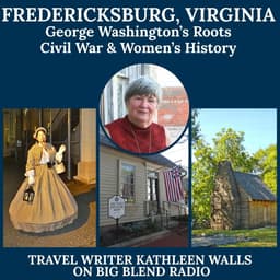 Historic Fredericksburg, Virginia: George Washington’s Roots, Civil War History & Women's History