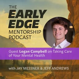 Early Edge – Logan Campbell on Taking Care of Your Mental Health