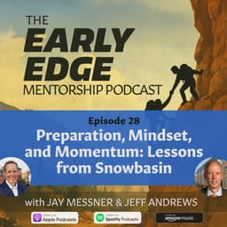 Early Edge – Preparation, Mindset, and Momentum: Lessons from Snowbasin