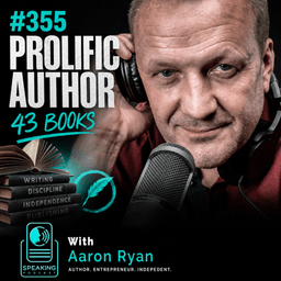 #355 The Prolific Author: Aaron Ryan on Writing 43 Books and the Art of Indie Publishing