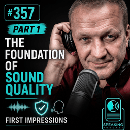 #357 Part 1: The Foundation of Sound Quality & First Impressions