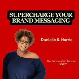 Power of Your Personal Story to Supercharge Your Brand Messaging with Danielle R. Harris - SG277