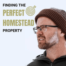 LFN #251 - How to Find the Perfect Homestead... Curtis Stone's Full Framework