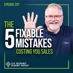 How to Sell Life Insurance: The 5 Mistakes That Are Killing Your Sales Calls