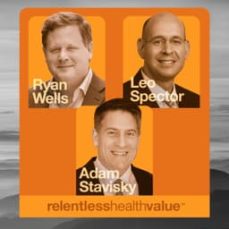 EP503: Smart Collaboration With Direct-to-Employer Specialty Care, With Ryan Wells; Leo Spector, MD, MBA; and Adam Stavisky