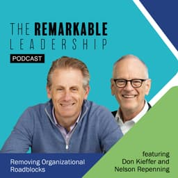 Removing Organizational Roadblocks with Don Kieffer and Nelson Repenning