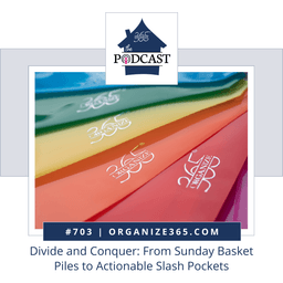 703 - Divide and Conquer: From Sunday Basket Piles to Actionable Slash Pockets
