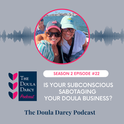 Is Your Subconscious Sabotaging Your Doula Business?