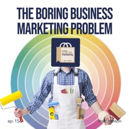 The Boring Business Marketing Problem
