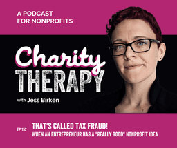 That's Called Tax Fraud! | When an Entrepreneur has a "Really Good" Nonprofit Idea