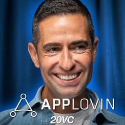 20VC: Applovin: $160BN Market Cap, $5.48BN Revenue, $10M EBITDA Per Head | Why the Best Do Not Need Mentorship | Why Founders Should Not Angel Invest | Why Kindness in Business Will Slow You Down with Adam Foroughi