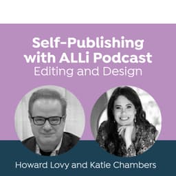 Interview: Why Self-Editing Matters and How to Strengthen Your Manuscript Before Hiring an Editor, with Howard Lovy and Katie Chambers