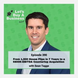 From 1,500 House Flips in 7 Years to a $800K-EBITDA Countertop Acquisition with Sean Tagge