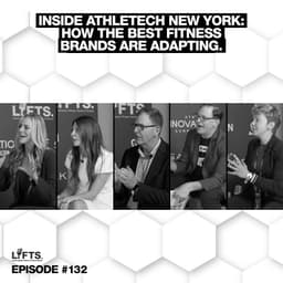 LIFTS Episode 132 – Inside Athletech New York: How the Best Fitness Brands Are Adapting | LIFTS Live in New York