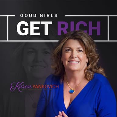 Good Girls Get Rich by Karen Yankovich