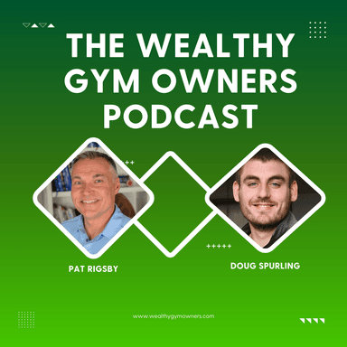 The Wealthy Gym Owners Podcast