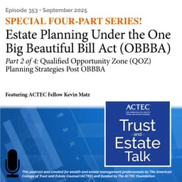 Qualified Opportunity Zone (QOZ) Planning Strategies Post OBBBA