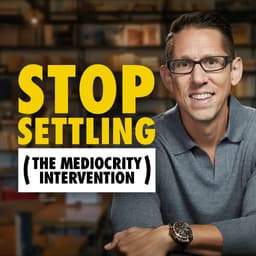 Stop Settling (The Mediocrity Intervention)