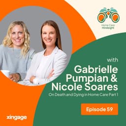 On Death and Dying in Home Care Part 1 – Gabrielle Pumpian and Nicole Soares
