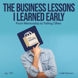 The Business Lessons I Learned Early (From Mentorship to Failing Often)