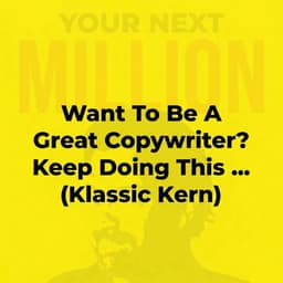 Want To Be A Great Copywriter? Keep Doing This ... (Klassic Kern)