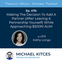 Making The Decision To Add A Partner (After Leaving A Partnership Yourself) While Approaching $500M AUM with Kathy Longo
