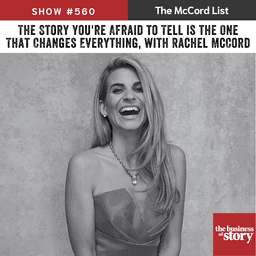 #560: The Story You're Afraid to Tell is the One That Changes Everything, with Rachel McCord