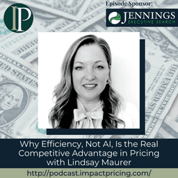 Why Efficiency, Not AI, Is the Real Competitive Advantage in Pricing with Lindsay Maurer