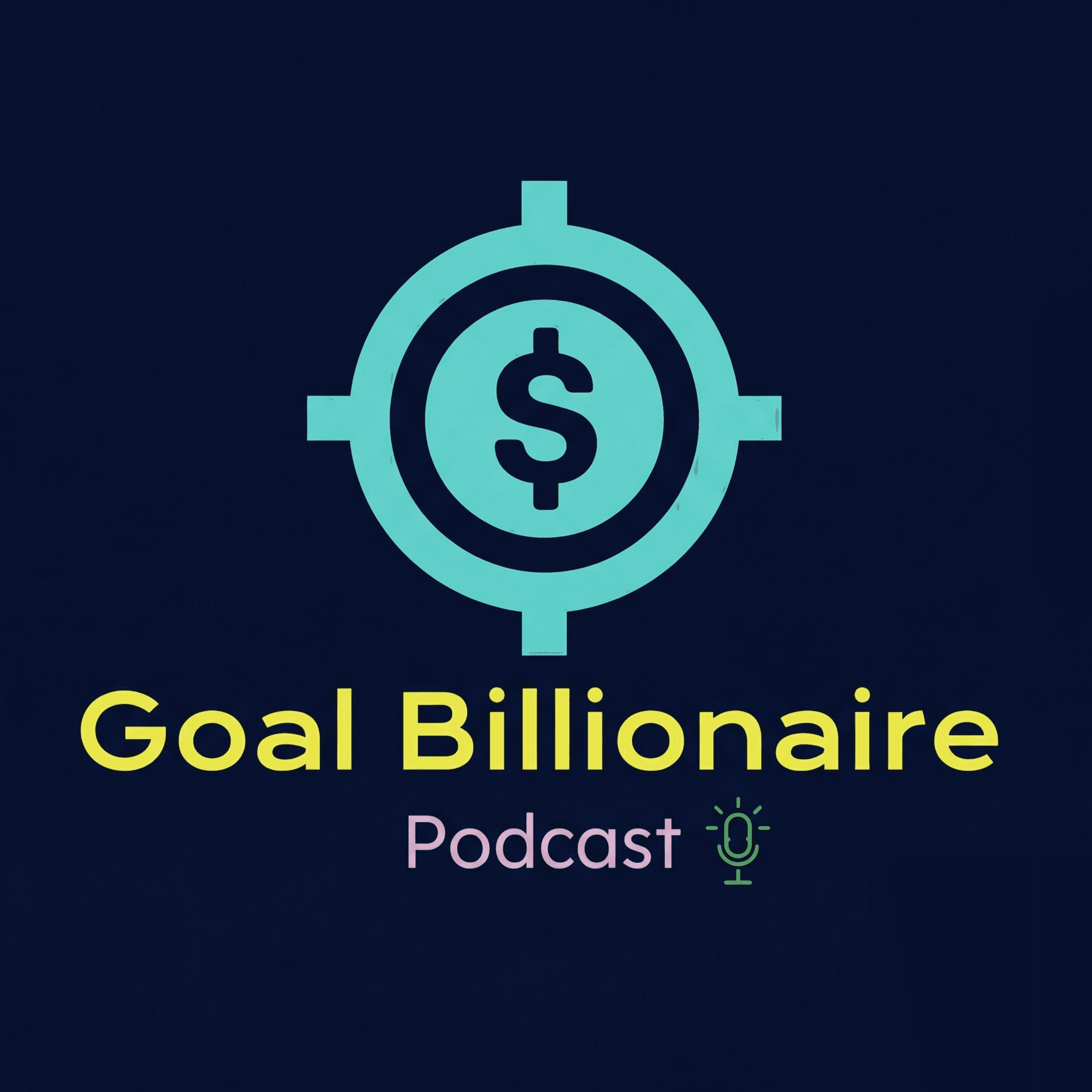 Goal Billionaire | Wealth Building & Success Mindset Podcast