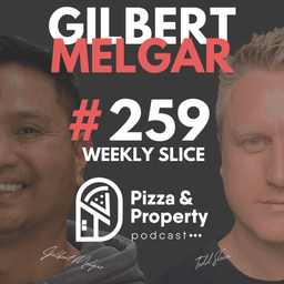 Weekly Slice 259: Blue Chip VS Blue Collar: Winning Property Investment Strategy!- with Gilbert Melgar & Todd Sloan